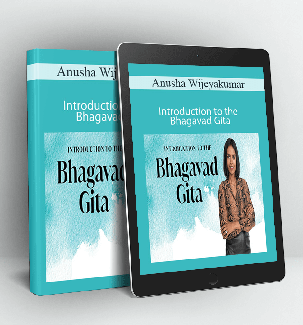 Introduction to the Bhagavad Gita - Anusha Wijeyakumar