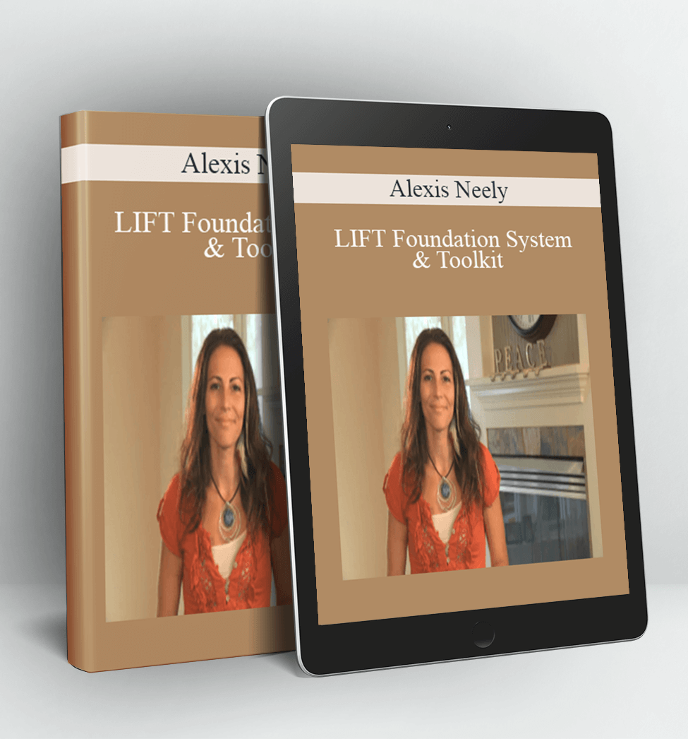 LIFT Foundation System & Toolkit - Alexis Neely