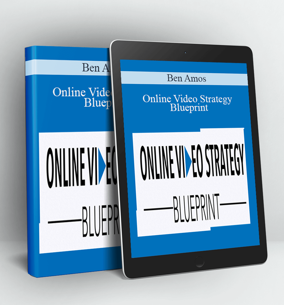 Online Video Strategy Blueprint - Ben Amos