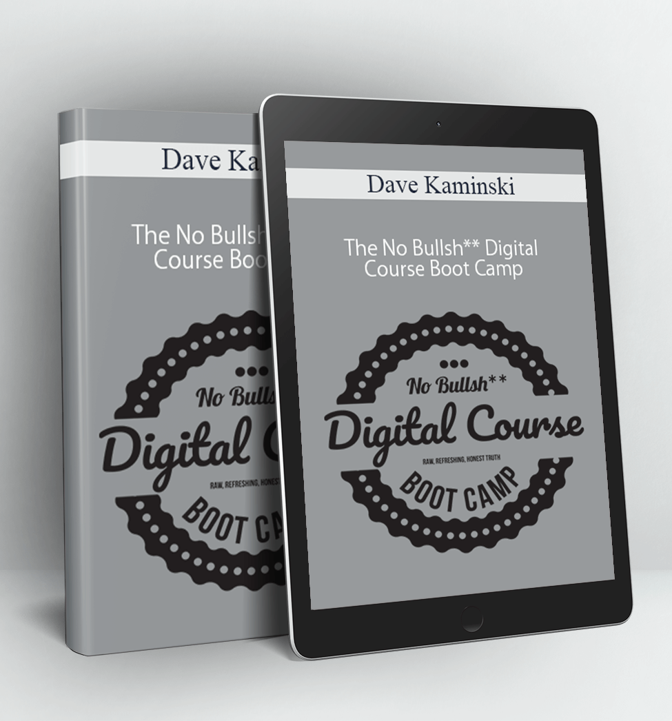 The No Bullsh** Digital Course Boot Camp - Dave Kaminski