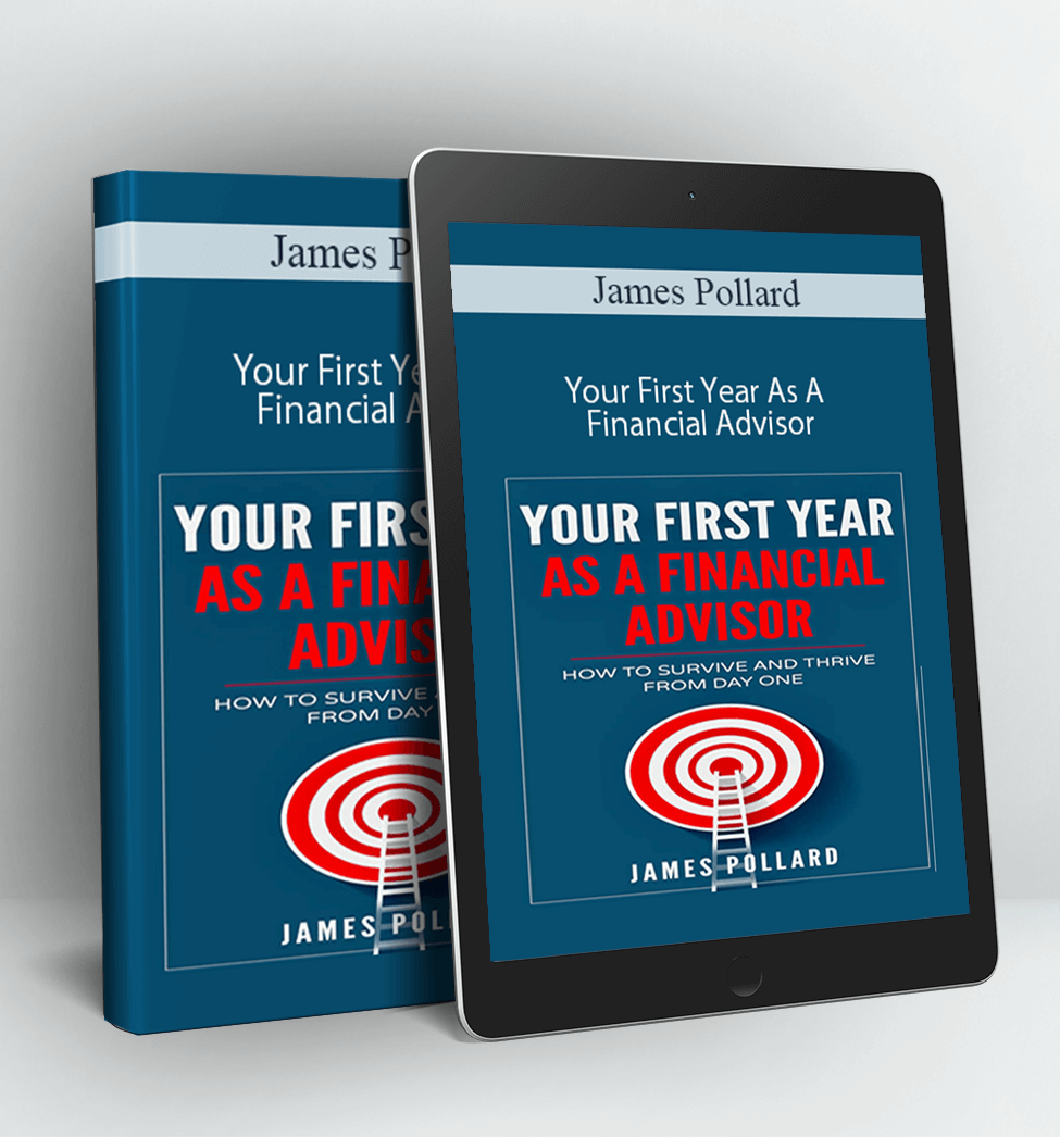 Your First Year As A Financial Advisor - James Pollard