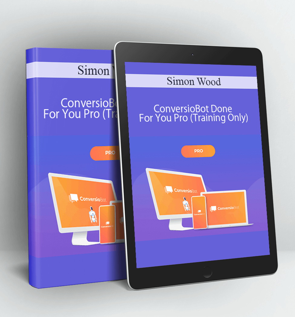 ConversioBot Done For You Pro (Training Only) - Simon Wood