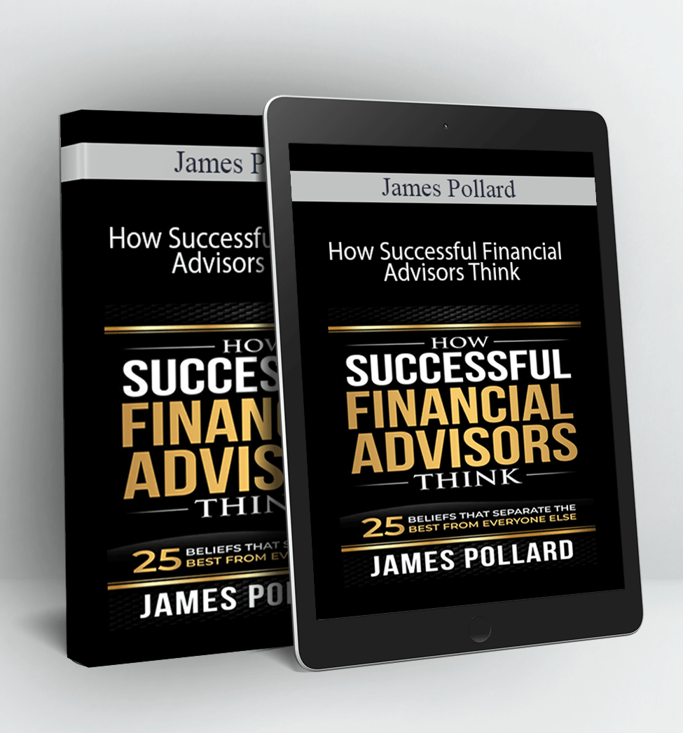 How Successful Financial Advisors Think - James Pollard