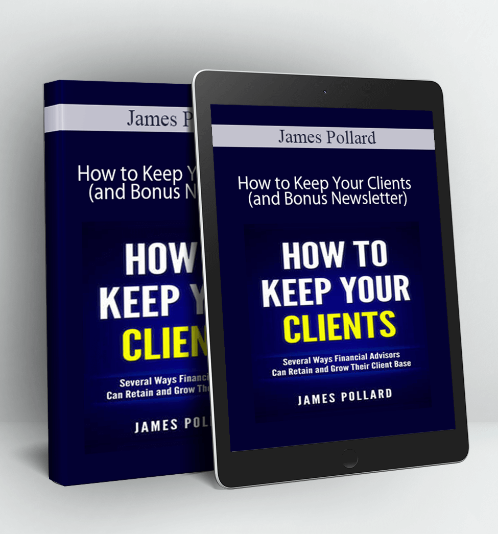 How to Keep Your Clients (and Bonus Newsletter) - James Pollard