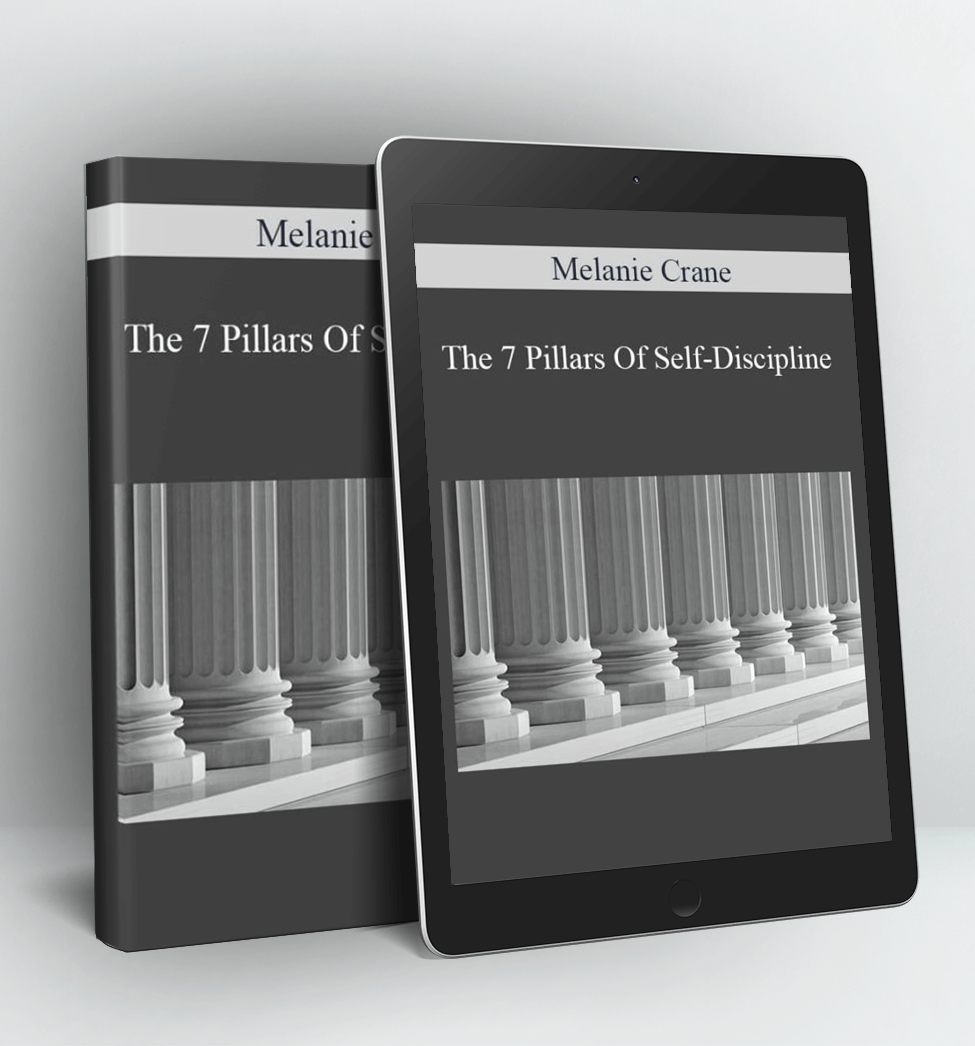 The 7 Pillars Of Self-Discipline - Melanie Crane