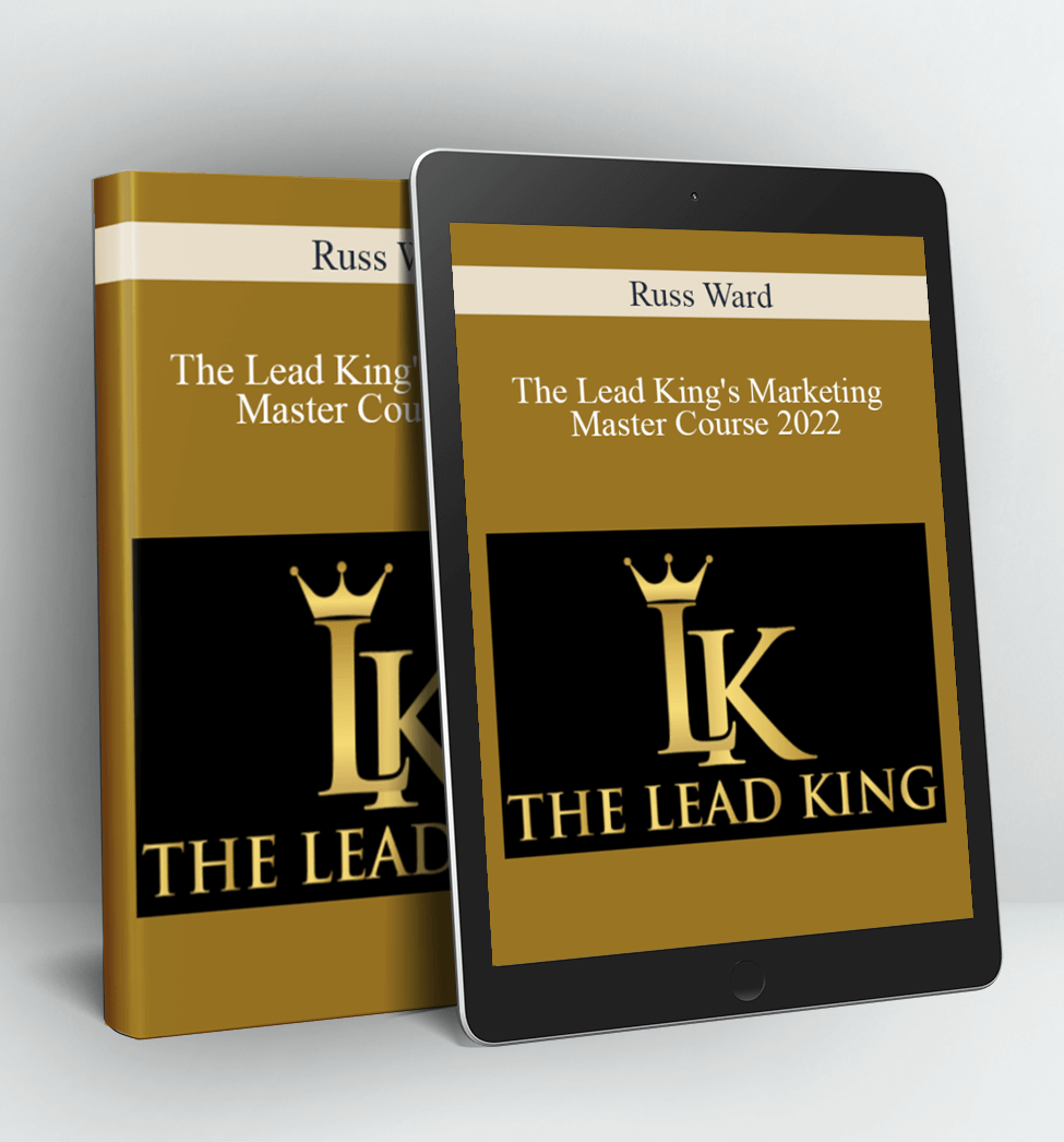 The Lead King's Marketing Master Course 2022 - Russ Ward