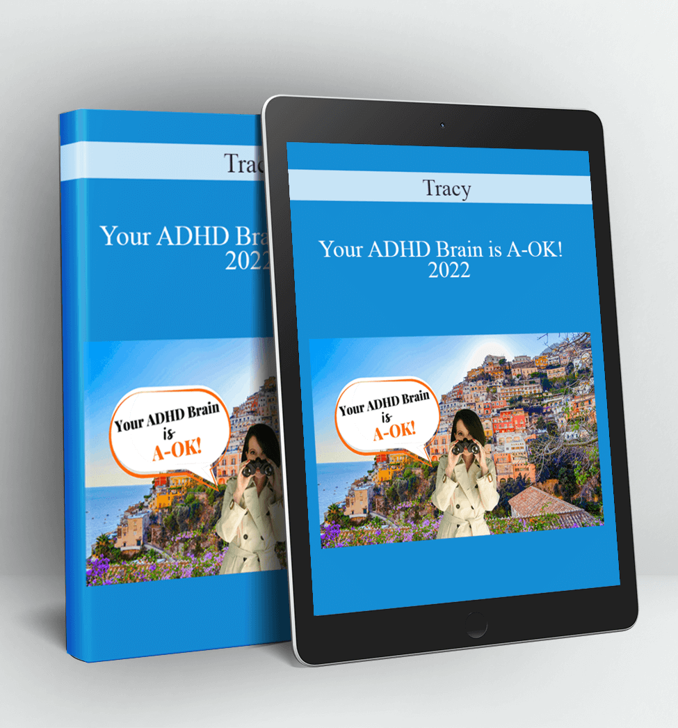 Your ADHD Brain is A-OK! 2022 - Tracy