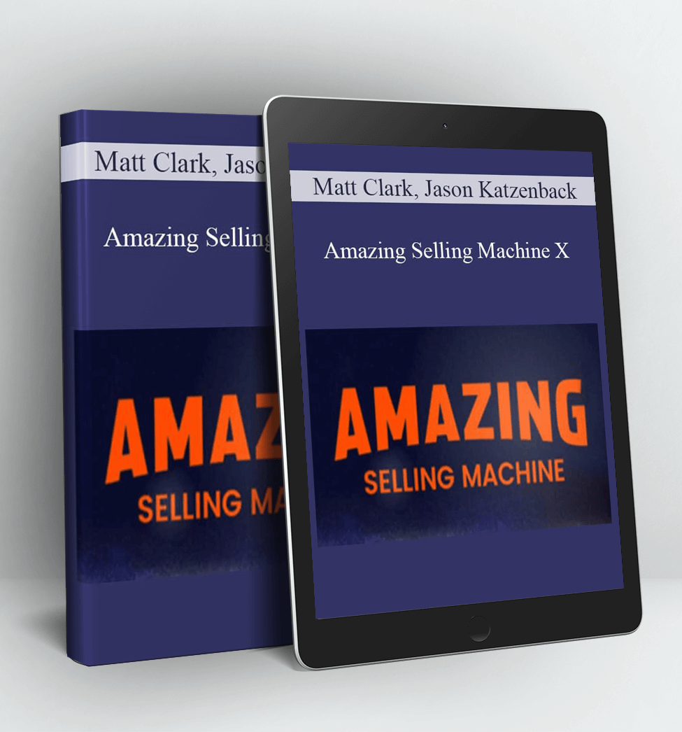 Amazing Selling Machine X - Matt Clark, Jason Katzenback