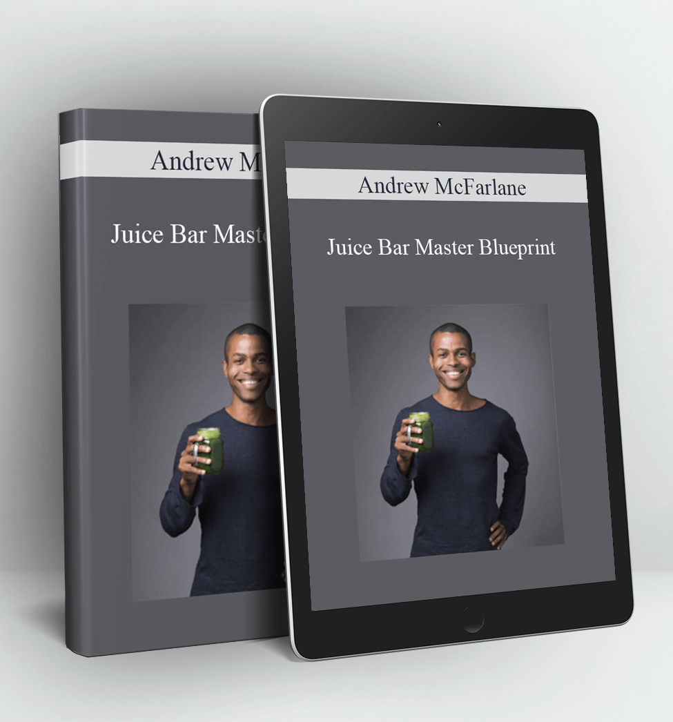 Juice Bar Master Blueprint - Andrew McFarlane