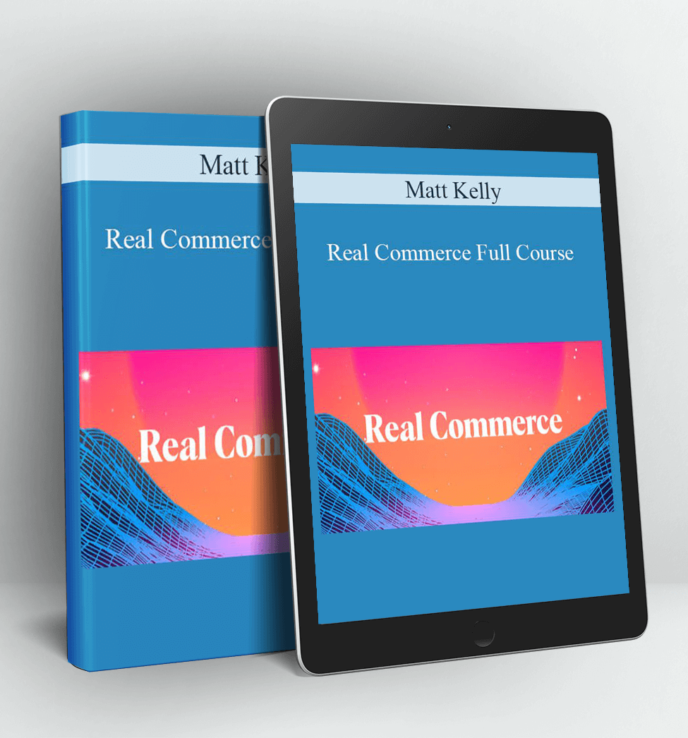 Real Commerce Full Course - Matt Kelly