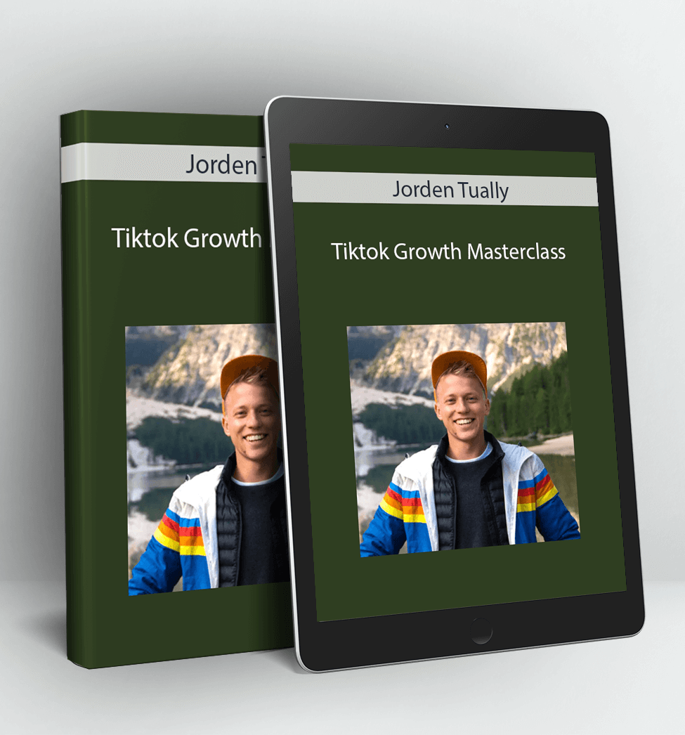 Tiktok Growth Masterclass - Jorden Tually