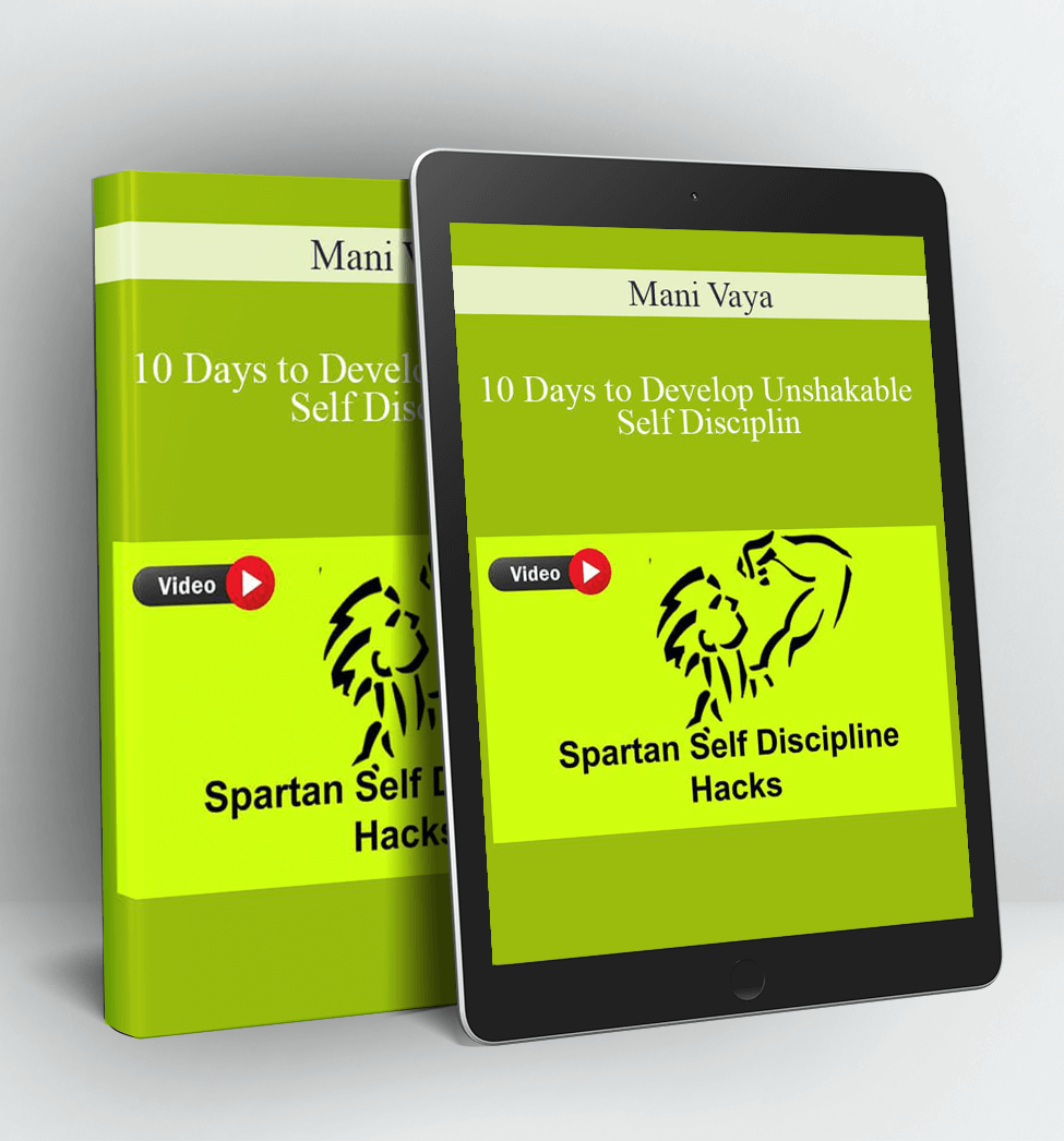 10 Days to Develop Unshakable Self Disciplin - Mani Vaya