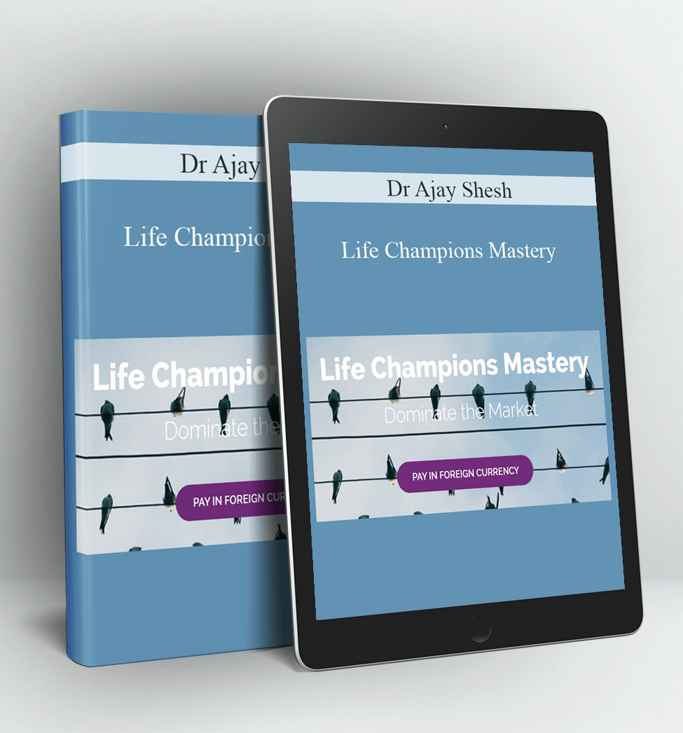 Life Champions Mastery - Dr Ajay Shesh