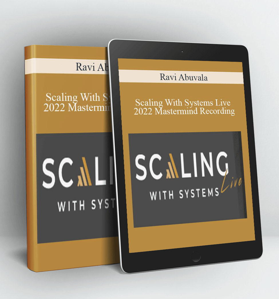 Scaling With Systems Live 2022 Mastermind Recording - Ravi Abuvala