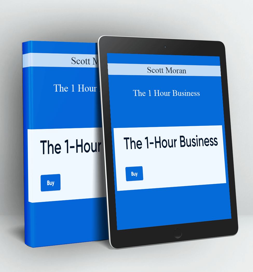 The 1 Hour Business - Scott Moran