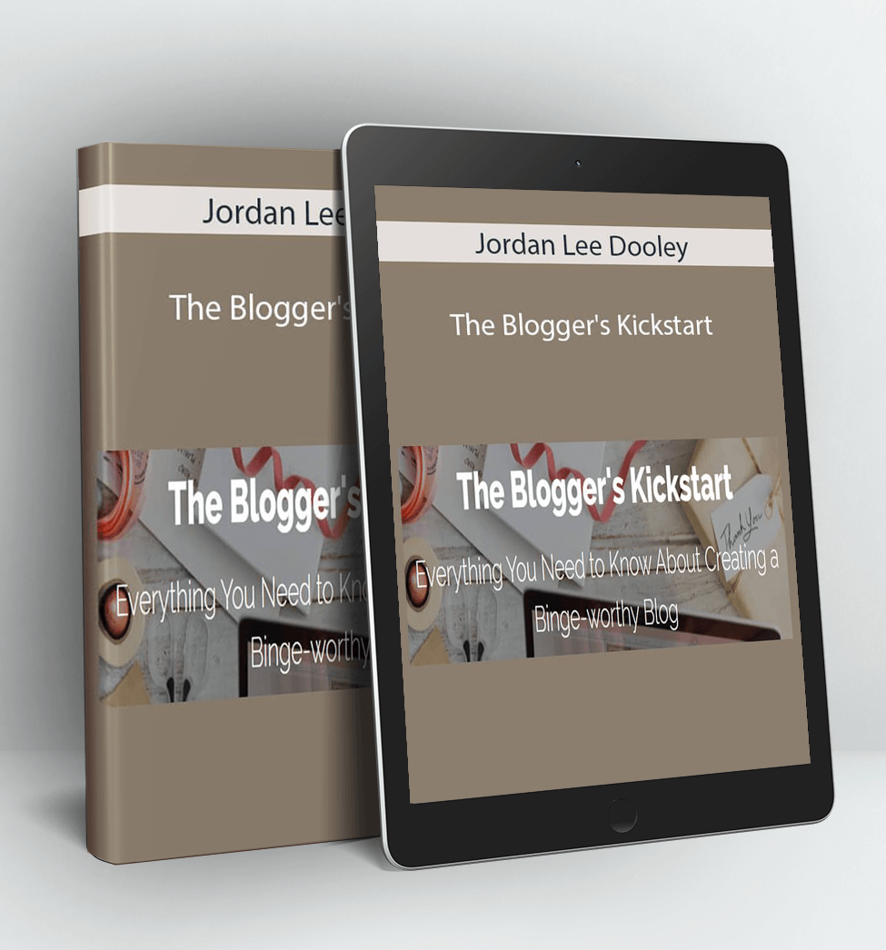 The Blogger's Kickstart - Jordan Lee Dooley