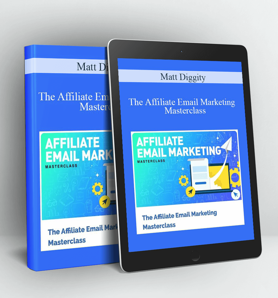 The Affiliate Email Marketing Masterclass - Matt Diggity